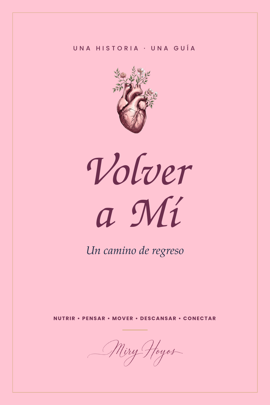 Portada del libro Volver a Mí: Un camino de regreso, de Miry Hoyos